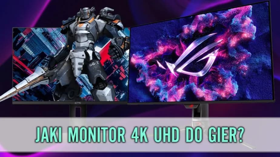 Najlepsze monitory 4K do gier - wybierz idealny model dla siebie