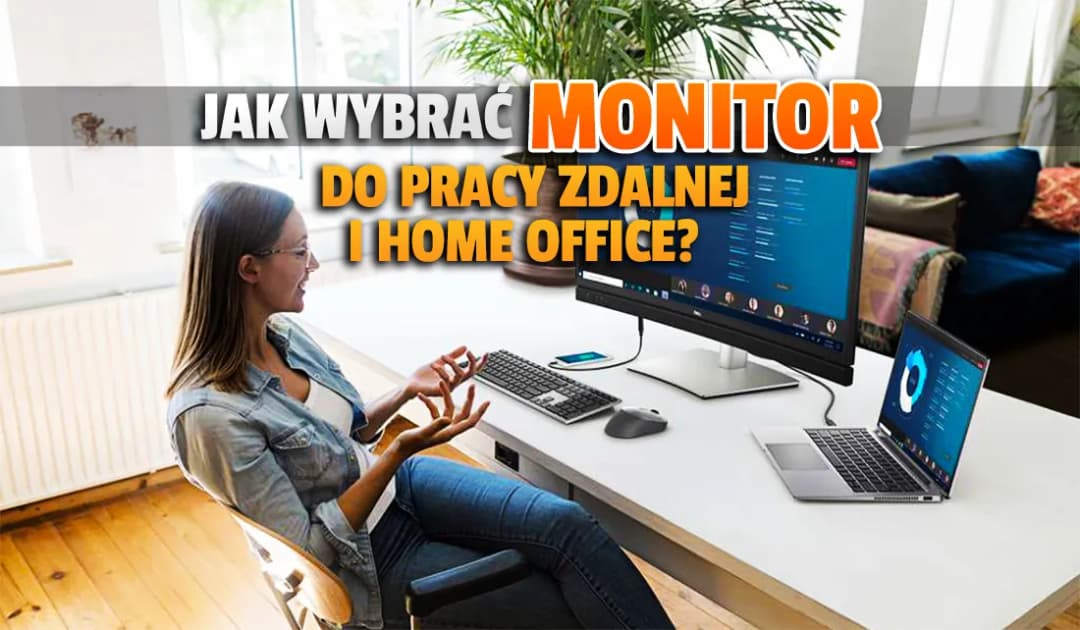 Jaki monitor do pracy? Wybierz najlepszy model do swoich potrzeb